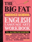 The Big Fat Middle School English Language Arts Workbook : 100+ ELA Practice Exercises - Book