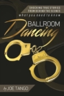 Ballroom Dancing : Shocking True Stories from Behind the Scenes - Book