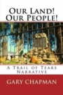 Our Land! Our People! : A Trail of Tears Narrative - Book