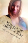 Woman Of God : Who Did God Create You To Be? - Book
