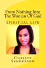 From Nothing Into The Woman of God : Spiritual Life - Book