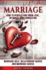 Marriage : How to Rebuild and Grow Love, Intimacy, and Connection - Marriage Help, Relationship Advice & Marriage Advice - Book