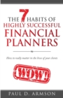 The 7 Habits of Highly Successful Financial Planners : How to Really Matter in the Lives of Your Clients - Book