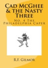 Cad McGhee & the Nasty Three : No. 4 The Philadelphia Caper - Book