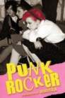 Punk Rocker : Punk stories of Billy Idol, Sid Vicious, Iggy Pop from New York City, Los Angeles, Minnesota, United Kingdom and Austria. - Book