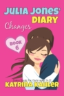 JULIA JONES' DIARY - Changes - Book 6 (Diary Book for Girls aged 9 - 12) - Book