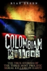 Colombian Killers : The True Stories of the Three Most Prolific Serial Killers on Earth - Book