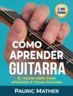 C?mo Aprender Guitarra : El Mejor Libro Para Aprender A Tocar Guitarra - Book