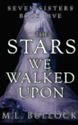 The Stars We Walked Upon - Book