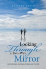 Looking Through a Two-Way Mirror : Inspirational Readings, Poems and Prayers - eBook