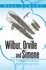 Wilbur, Orville . . . and Simone : The Seagull Who Helped the Wright Brothers Learn to Fly - eBook