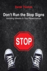Don't Run the Stop Signs : Avoiding Wrecks in Your Relationships - Book