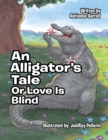 An Alligator'S Tale : Or Love Is Blind - eBook