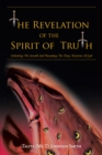 The Revelation of the Spirit of Truth : Unlocking the Seventh Seal Revealing the Deep Mysteries of God - eBook