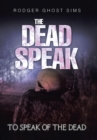 The Dead Speak : To Speak of the Dead - Book