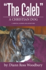 "The Caleb" : A Christian Dog - eBook