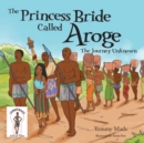 The Princess Bride Called Aroge : The Journey Unknown - eBook