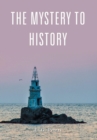The Mystery to History - Book