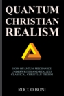 Quantum Christian Realism : How Quantum Mechanics Underwrites and Realizes Classical Christian Theism - eBook