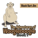 The Adventures of Woogleboogle : Book 1 - eBook
