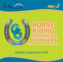 Gg Talks - Horse Riding Lessons for Beginners : Confidence - Care - Communication - eBook