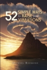 52 Simple Ways to Raise Your Vibrations - eBook