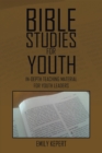 Bible Studies for Youth : In-Depth Teaching Material for Youth Leaders - eBook