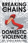 Breaking the Chains of Domestic Violence - eBook