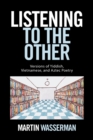 Listening to the Other : Versions of Yiddish, Vietnamese, and Aztec Poetry - Book