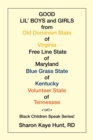 Good Lil' Boys and Girls from Old Dominion State of Virginia Free Line State of Maryland Blue Grass State of Kentucky Volunteer State of Tennessee : (Black Children Speak Series!) - Book