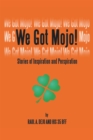 We Got Mojo! : Stories of Inspiration and Perspiration - eBook