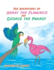 The Adventures of Harry the Flamingo and George the Parrot - Book