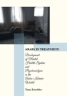 Arabs in Treatment : Development of Mental Health System and Psychoanalysis in the Arabo-Islamic World - Book