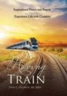 A Moving Train : Inspirational Poems and Prayers to Help You Experience Life with Certainty - Book