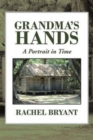 Grandma's Hands : A Portrait in Time - Book