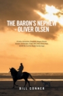 The Baron'S Nephew-Oliver Olsen : A Sailor, Horseman, Emigrant, Wagon Master, Banker, and Builder; a Man Who Wore Many Hats. Book No. 9 of the Wolde Family Saga - eBook