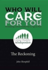 Who Will Care for You in Your Time of Need . . . Formulating a Smart Family Plan to Age-In-Place : The Reckoning - Book