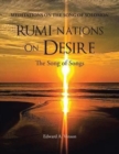 Rumi-Nations on Desire : The Song of Songs - Book