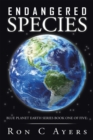 Endangered Species : Blue Planet Earth  Series                Book One of Five: - eBook