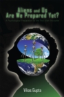 Aliens and Us Are We Prepared Yet? : A Psychological Preparation for the First Alien Encounter - eBook