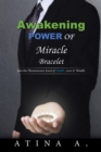 Awakening Power of Miracle Bracelet : Join the Phenomenon Jewel of Health, Love & Wealth - eBook