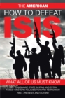 How to Defeat Isis : What All of Us Must Know - eBook