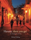Havana, There You Go! : The Changing Face of Cuba - Book