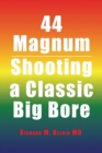 44 Magnum : Shooting a Classic Big Bore - Book