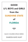 Good Li'l Boys and Girls from the Sunshine State of Florida : Black Children Speak Series! - Book