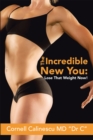 The Incredible New You: : Lose That Weight Now! - eBook