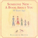 Someone New - a Book About You : 60 Years Ago - eBook