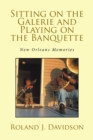 Sitting on the Galerie and Playing on the Banquette : New Orleans Memories - eBook