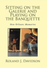 Sitting on the Galerie and Playing on the Banquette : New Orleans Memories - Book