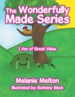 The Wonderfully Made Series : I Am of Great Value - eBook